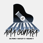 AmaGuitara - DA FUNC, Hayley C & Keanu V