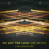 Stream & download We Got the Love (feat. Sara) [Luke House Mix] - Single