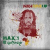 Max'1 & the Rootsmaker - Nah Give Up