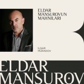 Eldar Mansurov - Bayatılar (feat. İlqar Muradov)
