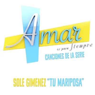 Tu Mariposa (Música de la Serie ”Amar Es para Siempre”) - Single - Sole Gimenez Tu Mariposa (Música de la Serie ”Amar Es para Siempre”) - Single - Sole Gimenez