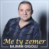 Bajram Gigolli - Me Ty Zemer