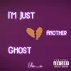 I'm Just Another Ghost - Single album lyrics, reviews, download