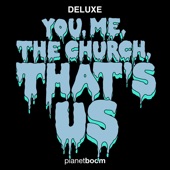 You, Me, the Church, That's Us (Deluxe Edition) artwork
