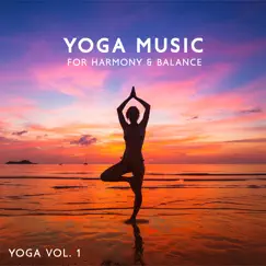 Yoga Vol. 1 (Yoga Music for Harmony & Balance) by Balanced Yoga Relaxation, Serenity Stream & Yoga Meditation Music Set album reviews, ratings, credits