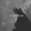 Stream & download Everytime