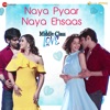 Naya Pyaar Naya Ehsaas (From "Middle Class Love") - Single
