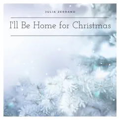 I'll Be Home for Christmas - Single by Julia Zerrano album reviews, ratings, credits