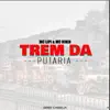 Trem da Putaria - Single album lyrics, reviews, download