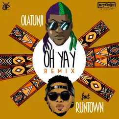 Oh Yay (Remix) [feat. Runtown] - Single by Olatunji album reviews, ratings, credits