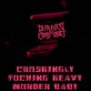 Crushingly Fucking Heavy Murder Baby - Single