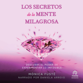 Los secretos de la mente milagrosa (Secrets of the Miraculous Mind) - Mónica Fusté