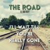 I'll Wait Till You're Really Gone - Single