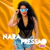 Nara Pressão 2022 Promocional