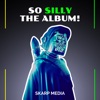 So Silly: The Album