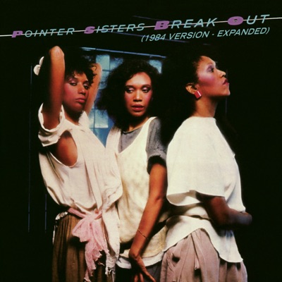 Break Out (1984 Version - Expanded Edition) - Pointer Sisters