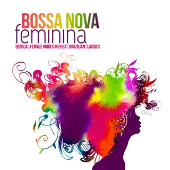 Bossa Nova Feminina (Sensual Female Voices in Great Brazilian Classics) by Various Artists album reviews, ratings, credits