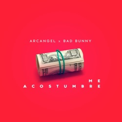 Arcángel - Me Acostumbre (feat. Bad Bunny)