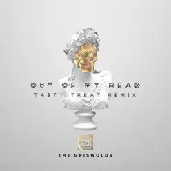 Out of my Head - Tasty Treat Remix - Single - The Griswolds Out of my Head - Tasty Treat Remix - Single - The Griswolds