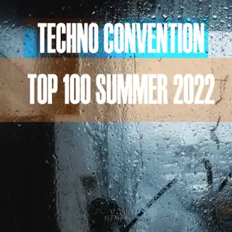 Techno Convention Top 100 Summer 2022 by Various Artists album reviews, ratings, credits