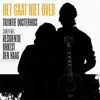 Het Gaat Niet Over - Single album lyrics, reviews, download