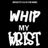 Whip My Wrist (feat. Lil Dg & Bdm Drewski) - Single album lyrics, reviews, download