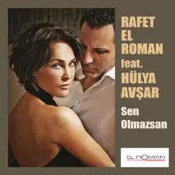 Sen Olmazsan (feat. Hülya Avşar) - Single - Rafet El Roman Sen Olmazsan (feat. Hülya Avşar) - Single - Rafet El Roman