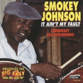 Smokey Johnson - It Ain't My Fault