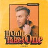 It Only Takes One - Single