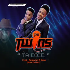 Ta Doce (feat. Bebucho Q Kuia) - Single - The Twins Ta Doce (feat. Bebucho Q Kuia) - Single - The Twins