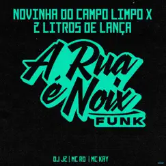 Novinha do Campo Limpo X 2 Litros de Lança (feat. Mc Rd, DJ J2 & Mc Kay) - Single by A RUA É NOIX FUNK album reviews, ratings, credits