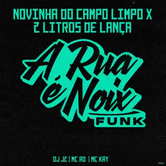 Novinha do Campo Limpo X 2 Litro de Lança (feat. DJ J2, Mc Rd & MC KAY) by A RUA É NOIX FUNK song reviws