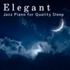 Elegant Jazz Piano for Quality Sleep album lyrics, reviews, download