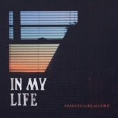 Frances Luke Accord - In My Life