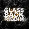 Glassback Riddim - Single album lyrics, reviews, download