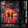 Break From You - Single