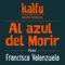 Al Azul del Morir (feat. Francisca Valenzuela) - Kalfu lyrics