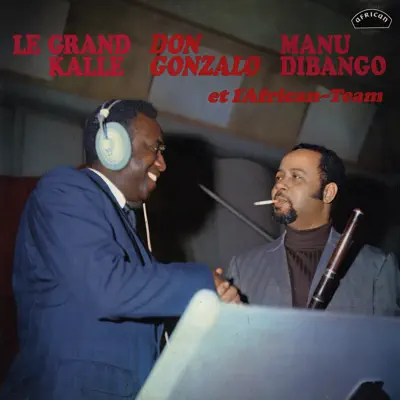 Le Grand Kalle, Don Gonzalo, Manu Dibango & L'african-Team (feat. Don Gonzalo) - Manu Dibango