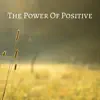 The Power of Positive - Single album lyrics, reviews, download