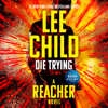 Die Trying (Unabridged) - Lee Child