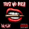 Trust No Bitch - Single album lyrics, reviews, download