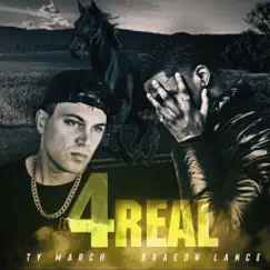 4 Real - Single by Ty March. & BRAEDNLANCE album reviews, ratings, credits