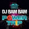 Power Trip - DJ Bam Bam lyrics