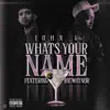 Whats your name (feat. Joe Maynor) - Single album lyrics, reviews, download