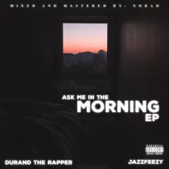 Ask Me In the Morning EP by Durand The Rapper & Jazzfeezy album reviews, ratings, credits