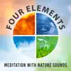 Four Elements: Meditation with Nature Sounds, Calming Peaceful Music album lyrics, reviews, download
