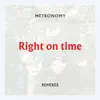 Right on time (Remixes) - EP album lyrics, reviews, download