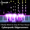 I Really Want to Stay At Your House (From "Cyberpunk: Edgerunners") - Fonzi M
