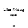 Like Friday - Single album lyrics, reviews, download