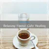 Relaxing Forest Cafe Healing album lyrics, reviews, download